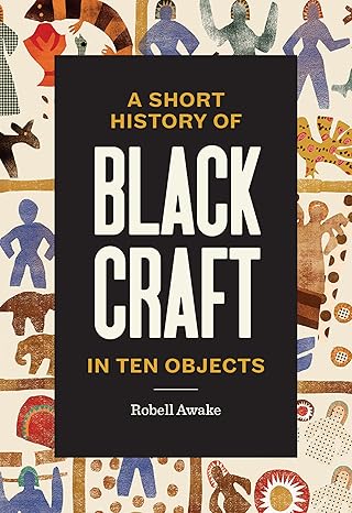 "A Short History of Black Craft in Ten Objects" Book