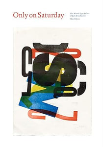 Only on Saturday: The Wood Type Prints of Jack Stauffacher