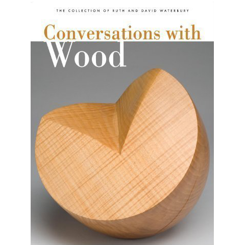 Conversations with Wood, The Collection of Ruth and David Waterbury