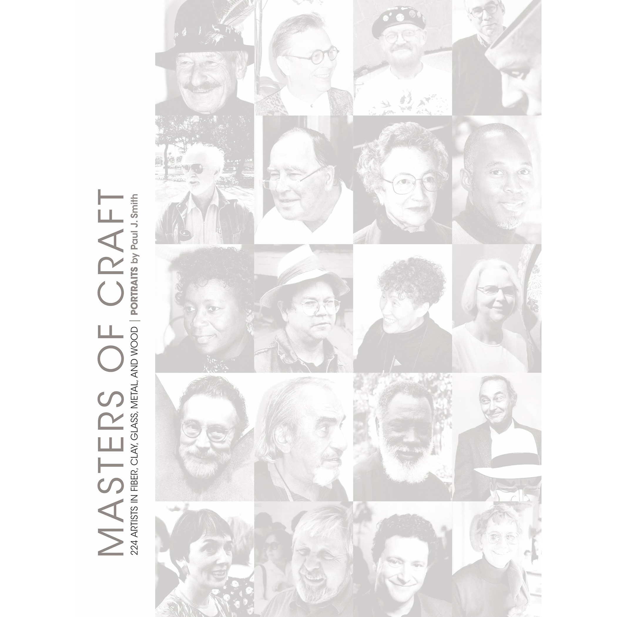 Masters of Craft: 224 Artists in Fiber, Clay, Glass, Metal, and Wood: Portraits by Paul J. Smith - Hardcover