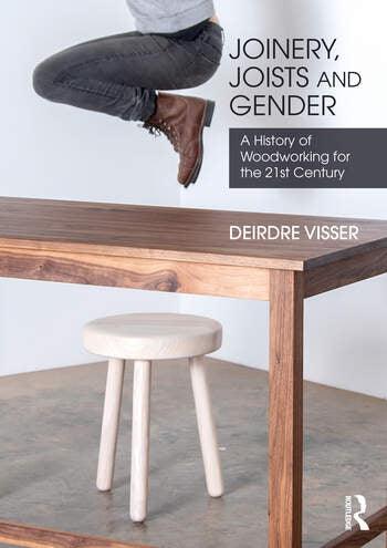 Joinery, Joists and Gender: A History of Woodworking for the 21st Century - Signed Copy