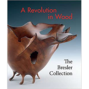 A Revolution in Wood: The Bresler Collection